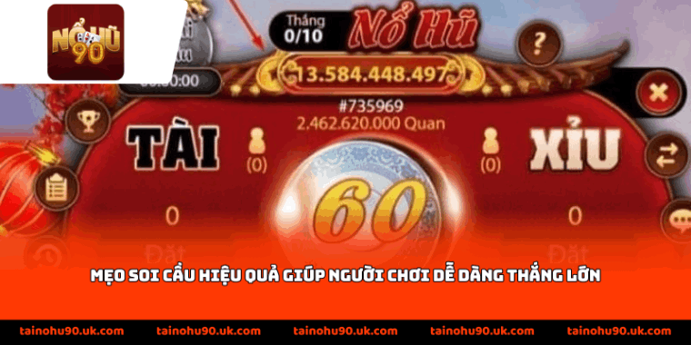 Mẹo soi cầu tài xỉu Nohu90 hiệu quả giúp người chơi dễ dàng thắng lớn
